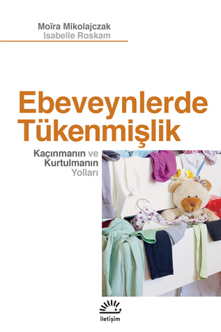 Ebeveynlerde Tükenmişlik: Kaçınmanın ve Kurtulmanın Yolları
