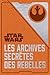 Star Wars : Les Archives secrètes des Rebelles
