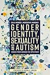 Gender Identity, Sexuality and Autism by Eva A. Mendes