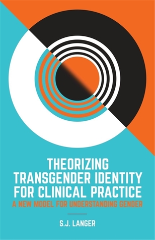 Theorizing Transgender Identity for Clinical Practice (Paperback)