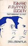 Toward a Planned Society by Otis L. Graham Jr.