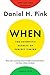 When by Daniel H. Pink