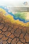 Contextualizing Disaster (Catastrophes in Context Book 1) Contextualizing Disaster (Catastrophes in Context Book 1)