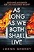 As Long As We Both Shall Live Get ready for the twist to end all twists by JoAnn Chaney