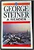 George Steiner: A Reader