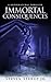 Immortal Consequences