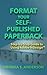 Format Your Self-Published Paperback by V.S. Anderson