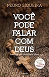Você Pode Falar Com Deus by Pedro Siqueira