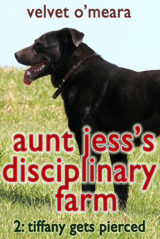 Aunt Jess's Disciplinary Farm: Tiffany Gets Pierced