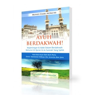 Ayuh Berdakwah! Kepentingan & Adab Dalam Berdakwah Menurut Al-Quran & As-Sunnah Yang Sahih