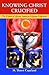 Knowing Christ Crucified: T...