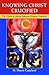 Knowing Christ Crucified by M. Shawn Copeland