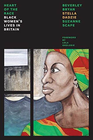 Heart Of The Race: Black Women's Lives in Britain (Feminist Classics)