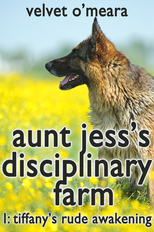 Aunt Jess's Disciplinary Farm: Tiffany's Rude Awakening