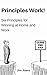 Principles Work!: Six Principles for Winning at Home and Work