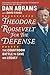 Theodore Roosevelt for the Defense: The Courtroom Battle to Save His Legacy