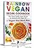 Rainbow Vegan Recipe Cookbo...