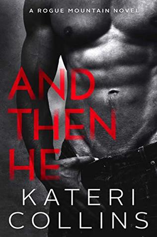 And Then He: A Rogue Mountain Billionaire Romance (Kindle Edition)