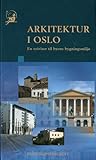 Arkitektur i Oslo : en veiviser til byens bygningsmiljø
