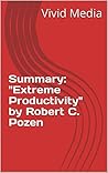 Summary: "Extreme Productivity" by Robert C. Pozen