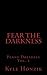 Fear the Darkness by Kyle Honzik