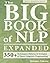 The Big Book of NLP, Expanded: 350+ Techniques, Patterns & Strategies of Neuro Linguistic Programming