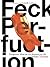 Feck Perfuction: Dangerous Ideas on the Business of Life