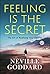 Feeling is the Secre by Neville Goddard