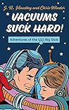 Vacuums Suck Hard!: Adventures of the USS BIG STICK
