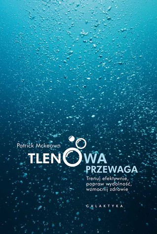Tlenowa przewaga. Trenuj efektywnie, popraw wydolność, wzmocnij zdrowie