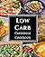 Low Carb Casserole Cookbook: Assortment of Delicious Low Carb Diet Casserole Recipes!