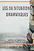 Les 36 situations dramatiques: Maîtriser l’art narratif grâce à l’exploration des principes dramatiques pour écrire un roman (French Edition)