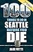 100 Things to Do in Seattle Before You Die