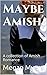 Maybe Amish: A collection o...