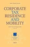 Corporate Tax Residence and Mobility (EATLP International Tax Series Book 16)