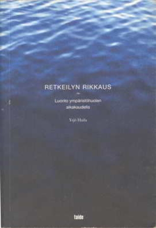 Retkeilyn rikkaus: luonto ympäristöhuolen aikakaudella