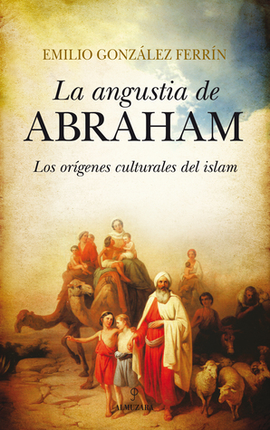 La angustia de Abraham: Los orígenes culturales del islam