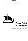 Être Achille ou Ulysse ? Être Achille ou Ulysse ?