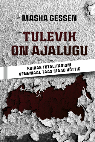 Tulevik on ajalugu. Kuidas totalitarism Venemaal taas maad võttis