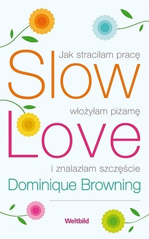Slow Love. Jak straciłam pracę, włożyłam piżamę i znalazłam szczęście