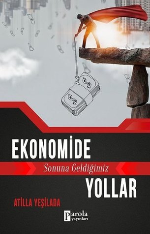 Ekonomide Sonuna Geldiğimiz Yollar (Paperback)