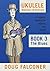UKULELE BEGINNER TO BRILLIANT BOOK 3 by DOUG FALCONER