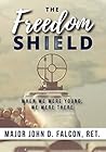 The Freedom Shield: When We Were Young, We Were There The Freedom Shield: When We Were Young, We Were There