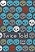 Twice Told