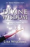 Divine Wisdom: Messages of Love, Hope and Healing from the Masters (The Divine Wisdom Series Book 1)
