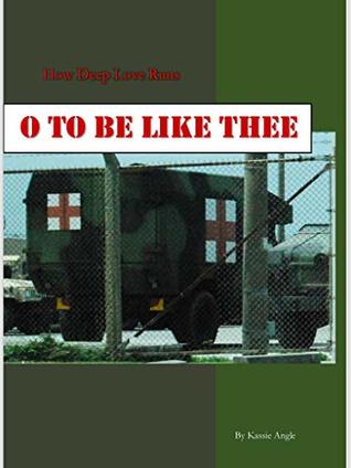 O to be Like Thee: How Deep Love Runs (Kindle Edition)