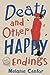 Death and Other Happy Endings by Melanie Cantor