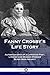 Fanny Crosby's Life Story: Autobiography of a Christian Poet, Lyricist and Mission Worker Blind from Infancy