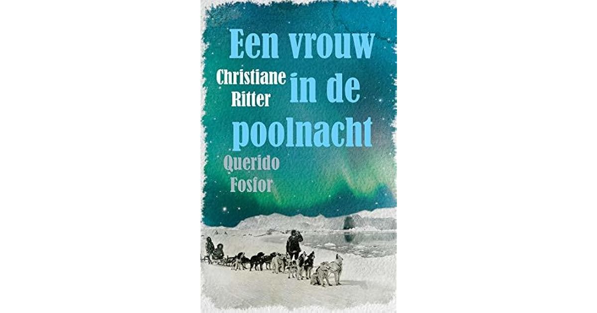 Een vrouw in de poolnacht by Christiane Ritter