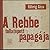 A Rebbe tollatépett papagája